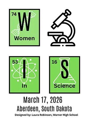 Women In Science - March 17, 2026 Aberdeen, South Dakota - Designed by Laura Robinson, Warner High School